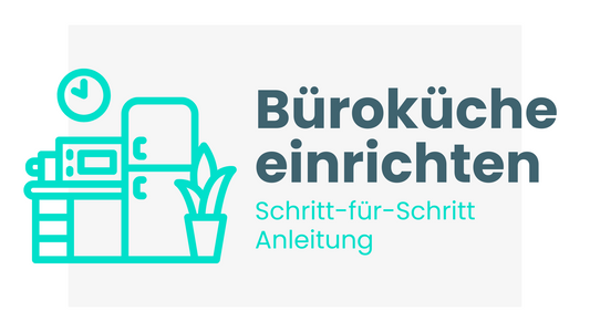 Büroküche einrichten: Schritt-für-Schritt Anleitung